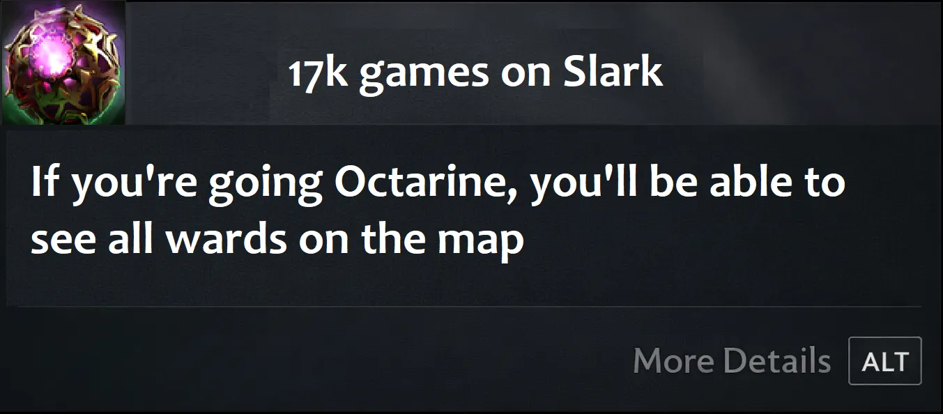 «Название аспекта: 17 тыс. игр на Slark. Описание: Если вы купите Octarine Core, то сможете находить вражеские варды по всей карте». Источник: reddit